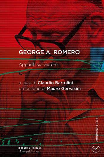 George A. Romero. Appunti sull'autore  - Libro Bietti 2016, Heterotopia | Libraccio.it