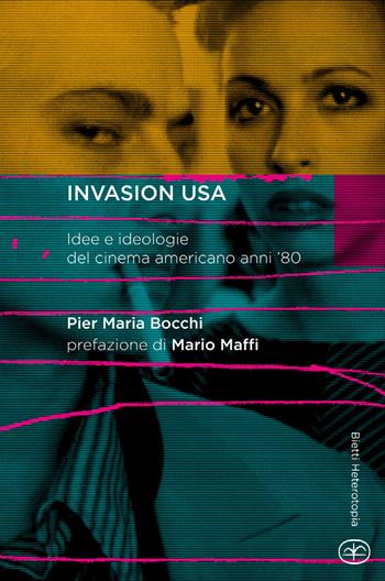 Invasion USA. Idee e ideologie del cinema americano anni '80 - P. Maria Bocchi - Libro Bietti 2016, Heterotopia | Libraccio.it