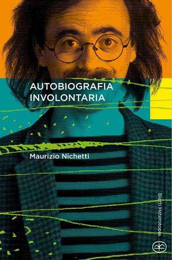 Autobiografia involontaria - Maurizio Nichetti - Libro Bietti 2017, Heterotopia | Libraccio.it