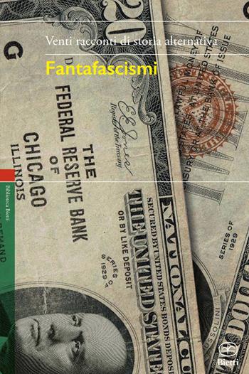 Fantafascismi. Venti racconti di storia alternativa  - Libro Bietti 2018, Biblioteca Bietti | Libraccio.it