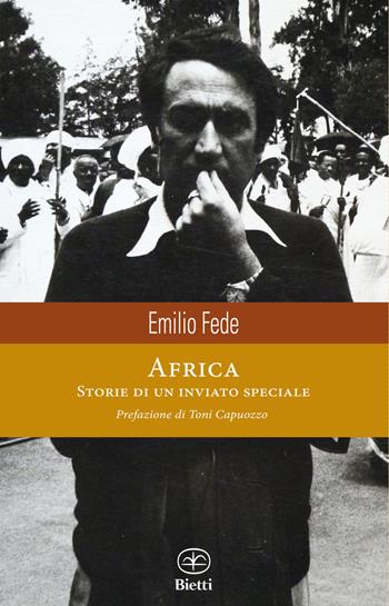 Africa. Storie di un inviato speciale - Emilio Fede - Libro Bietti 2017, Caleidoscopio | Libraccio.it
