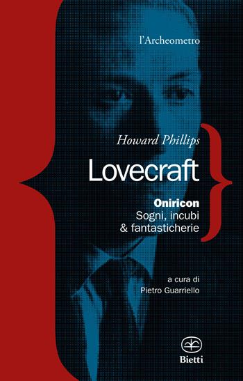 Oniricon. Sogni, incubi & fantasticherie - Howard Phillips Lovecraft - Libro Bietti 2017, L' archeometro | Libraccio.it