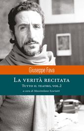 La verità recitata. Tutto il teatro. Vol. 2