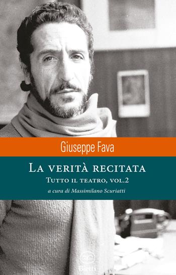 La verità recitata. Tutto il teatro. Vol. 2 - Giuseppe Fava - Libro Bietti 2020, Caleidoscopio | Libraccio.it