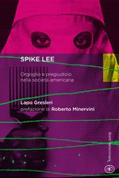 Spike Lee. Orgoglio e pregiudizio nella società americana