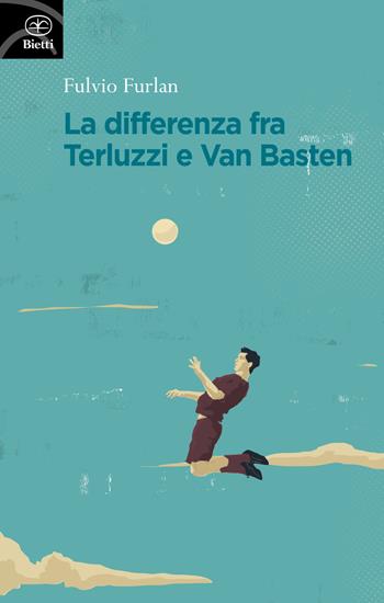 La differenza fra Terluzzi e Van Basten - Fulvio Furlan - Libro Bietti 2020, Fuori collana | Libraccio.it