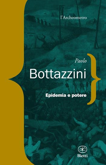 Epidemia e potere - Paolo Bottazzini - Libro Bietti 2021, L' archeometro | Libraccio.it