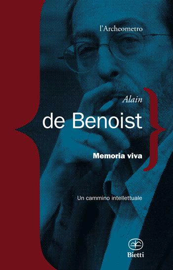 Memoria viva. Un cammino intellettuale - Alain de Benoist - Libro Bietti 2021, L' archeometro | Libraccio.it