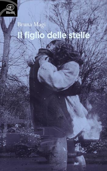 Il figlio delle stelle - Bruna Magi - Libro Bietti 2023, Fuori collana | Libraccio.it