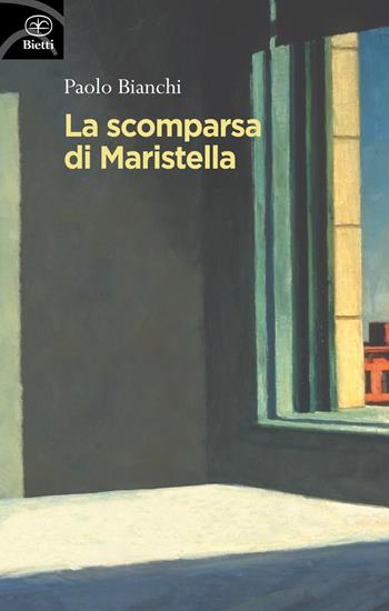La scomparsa di Maristella - Paolo Bianchi - Libro Bietti 2023, Fuori collana | Libraccio.it