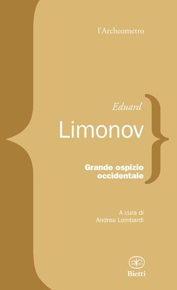 Grande ospizio occidentale - Eduard Limonov - Libro Bietti 2023, L' archeometro | Libraccio.it
