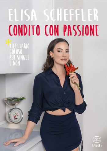 Condito con passione - Elisa Scheffler - Libro Bietti 2023, Fuori collana | Libraccio.it