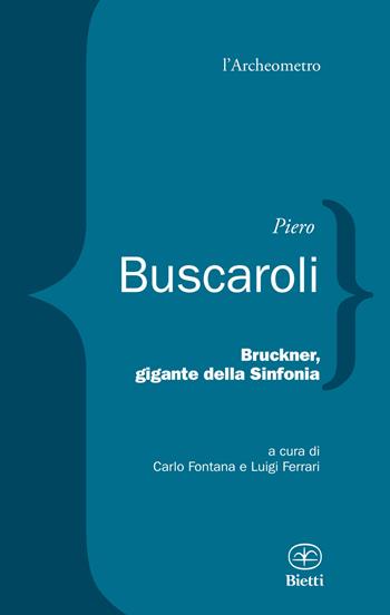 Bruckner, gigante della sinfonia - Piero Buscaroli - Libro Bietti 2024 | Libraccio.it