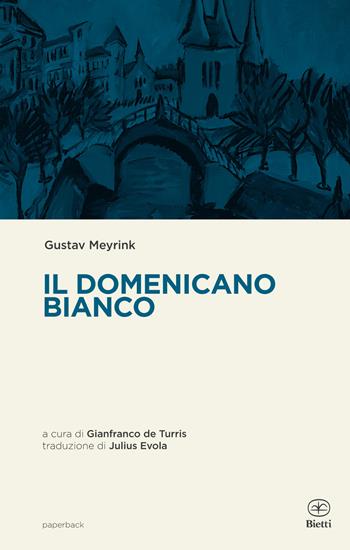 Il domenicano bianco - Gustav Meyrink - Libro Bietti 2024, Paperback | Libraccio.it