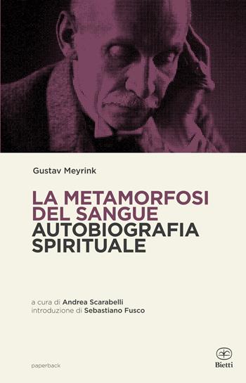 La metamorfosi del sangue. Autobiografia spirituale - Gustav Meyrink - Libro Bietti 2024, Paperback | Libraccio.it