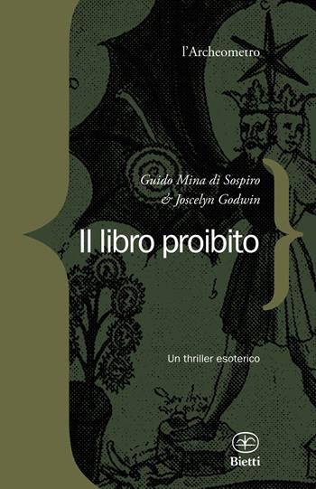 Il libro proibito - Guido Mina di Sospiro, Joscelyn Godwin - Libro Bietti 2025, L' archeometro | Libraccio.it