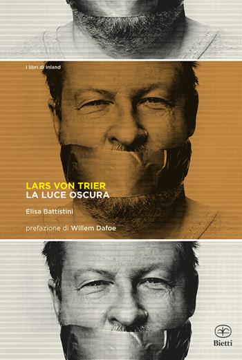 Lars Von Trier. La luce oscura - Elisa Battistini - Libro Bietti 2025, I libri di Inland | Libraccio.it