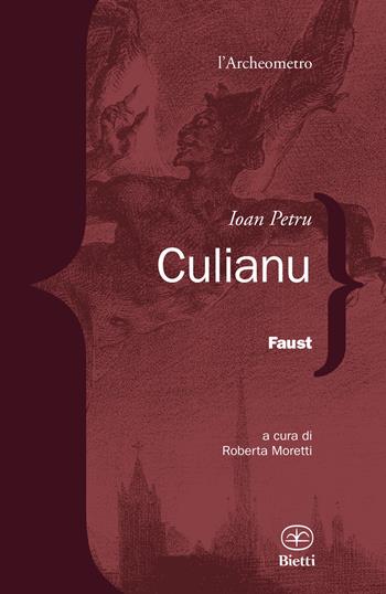 Faust - Ioan Petru Culianu - Libro Bietti 2025, L' archeometro | Libraccio.it