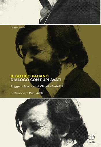 Il gotico padano. Dialogo con Pupi Avati - Ruggero Adamovit, Claudio Bartolini - Libro Bietti 2025 | Libraccio.it