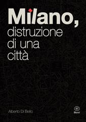 Milano, distruzione di una città