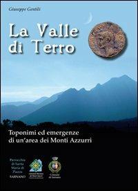 La valle di Terro. Toponimi ed emergenze di un'area dei monti Azzurri - Giuseppe Gentili - Libro Giancarlo Ripesi Editore 2012 | Libraccio.it