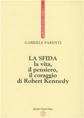 La sfida. La vita, il pensiero, il coraggio di Robert Kennedy