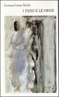 I passi e le orme - Giovanni Cascio Pratilli - Libro Pagnini 1999, Tracce | Libraccio.it