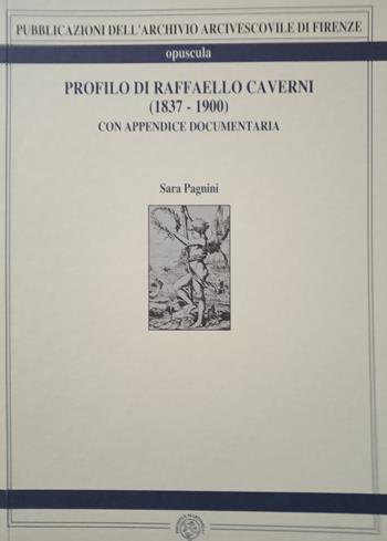 Profilo di Raffaello Caverni - Sara Pagnini - Libro Pagnini 2001, Archivio arcivescov. di Firenze. Opuscula | Libraccio.it