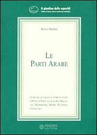 Le parti arabe. Come si calcolano e come si usano i punti di fortuna, malattia, matrimonio... - Renzo Baldini - Libro Pagnini 2001, Il giardino delle esperidi | Libraccio.it