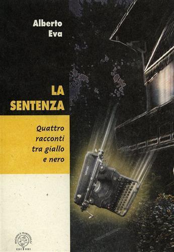 La sentenza. Quattro racconti tra giallo e nero - Alberto Eva - Libro Pagnini 2002, La storia, le storie | Libraccio.it