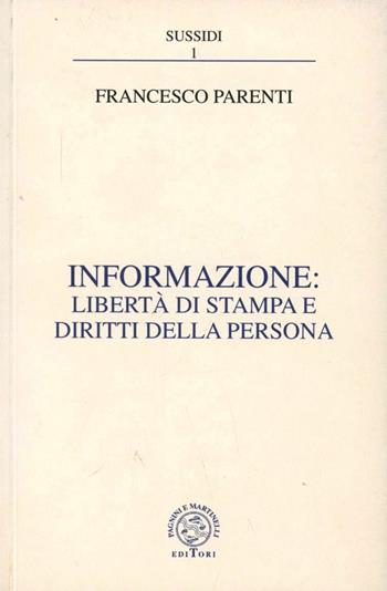 Informazione: libertà di stampa e diritti della persona - Francesco Parenti - Libro Pagnini 2003, Sussidi | Libraccio.it