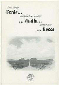 Verde... giallo... rosso - Giada Tarchi, Massimiliano Miniati, Fabrizio Fusi - Libro Pagnini 2004, Vetrina | Libraccio.it