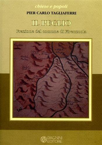 Il Peglio. Frazione del comune di Firenzuola - P. Carlo Tagliaferri - Libro Pagnini 2005, Chiese e popoli | Libraccio.it
