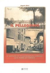 Il Pellegrino. Il comune di Pellegrino da Careggi alle porte di Firenze