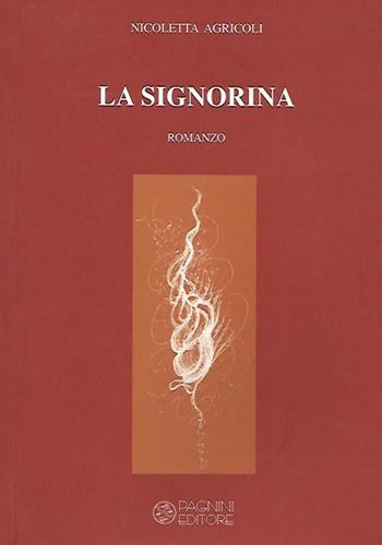 La signorina - Nicoletta Agricoli - Libro Pagnini 2008, Tracce | Libraccio.it