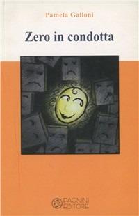 Zero in condotta - Pamela Galloni - Libro Pagnini 2007, Tracce | Libraccio.it
