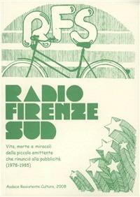 Radio Firenze sud. Vita, morte e miracoli della piccola emittente che rinunciò alla pubblicità (1978-1985)  - Libro Pagnini 2008, Studi ricerche documenti | Libraccio.it