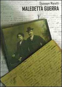 Maledetta guerra. Diario di un contadino al fronte (10 febbraio 1917-5 luglio 1918) - Giuseppe Manetti - Libro Pagnini 2008, Tracce | Libraccio.it