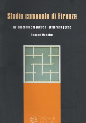 Stadio comunale di Firenze. Se duecento svastiche vi sembrano poche - Giovanni Malanima - Libro Pagnini 2008, Lung'Arno | Libraccio.it