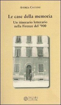 Le case della memoria. Un itinerario letterario nella Firenze del '900 - Andrea Cecconi - Libro Pagnini 2009 | Libraccio.it