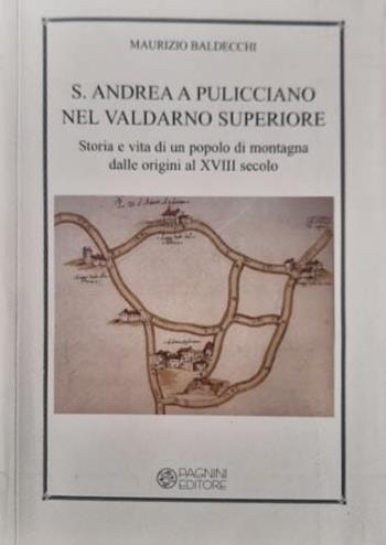 S. Andrea a Pulicciano nel Valdarno superiore - Maurizio Baldecchi - Libro Pagnini 2009, Tracce | Libraccio.it