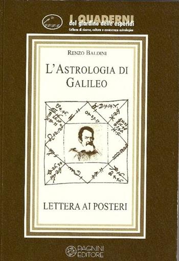 L' astrologia di Galileo. Lettere ai posteri - Renzo Baldini - Libro Pagnini 2009, I quaderni de Il giardino delle Esperidi | Libraccio.it