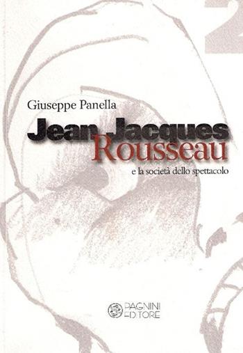 Jean-Jacques Rousseau e la società dello spettacolo - Giuseppe Panella - Libro Pagnini 2010, Filosofia e scienze sociali | Libraccio.it