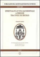 Spiritualità e vita sacerdotale a Firenze tra XVII e XX secolo. La congregazione dei sacerdoti secolari di Gesù Salvatore e il convitto de «La Calza»