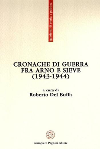 Cronache di guerra fra Arno e Sieve (1943-1944)  - Libro Pagnini 2011, Quaderni di storia e politica | Libraccio.it