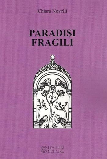 Paradisi fragili - Chiara Novelli - Libro Pagnini 2012, Vetrina | Libraccio.it
