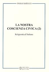 La nostra coscienza civica. Vol. 2: Religiosità all'italiana.