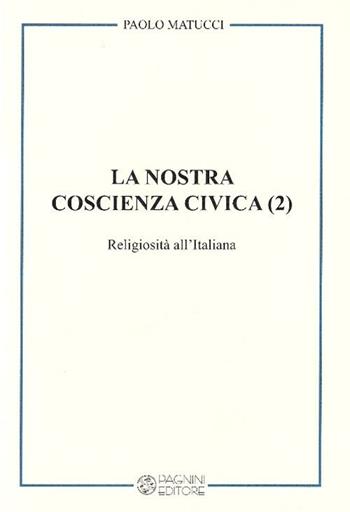 La nostra coscienza civica. Vol. 2: Religiosità all'italiana. - Paolo Matucci - Libro Pagnini 2012, Tracce | Libraccio.it