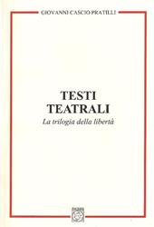 Testi teatrali. La trilogia della libertà