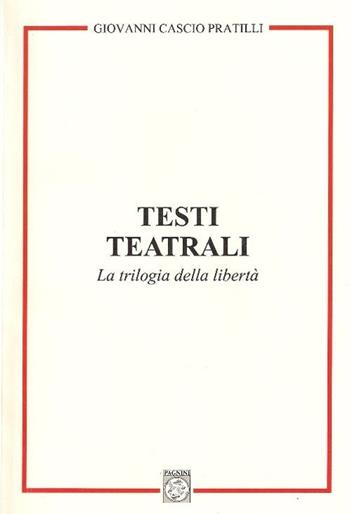 Testi teatrali. La trilogia della libertà - Giovanni Cascio Pratilli - Libro Pagnini 2012, Tracce | Libraccio.it